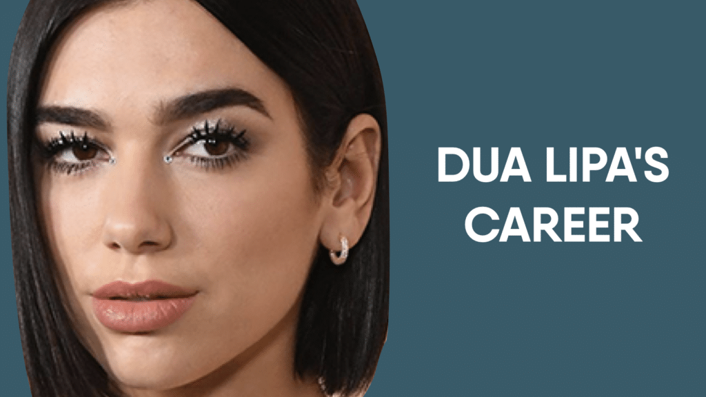 Dua Lipa's Career